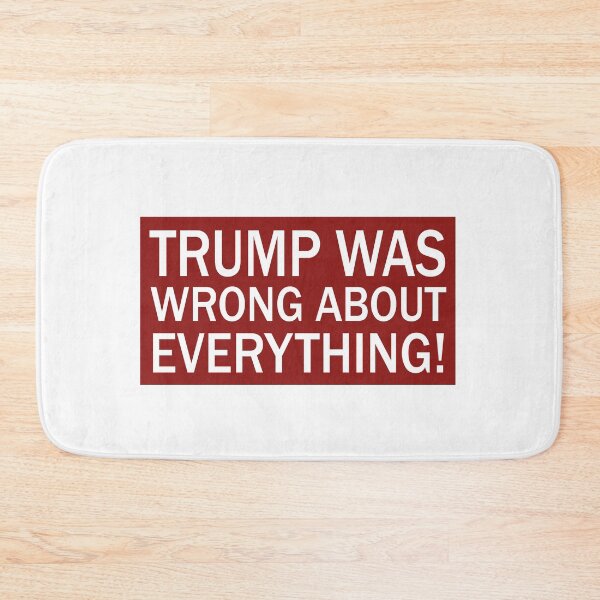 Item preview, Trump Was Wrong About Everything designed and sold by anaotradnova.