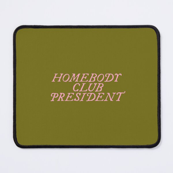 Item preview, HOMEBODY CLUB PRESIDENT designed and sold by thehappyintrovert .