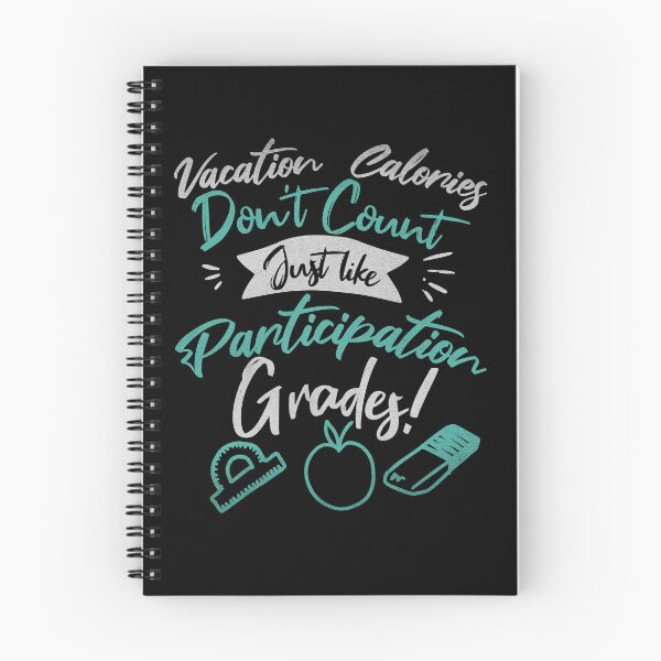 Item preview, Vacation Calories Don't Count Just Like Participation Grades designed and sold by InkvationArt.