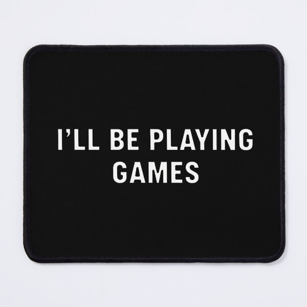 Item preview, I’ll Be Playing Games designed and sold by Owcomm.