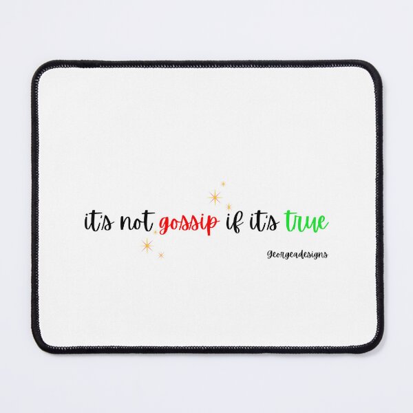 Item preview, It's not gossip if it's true designed and sold by GeorgeADesigns.