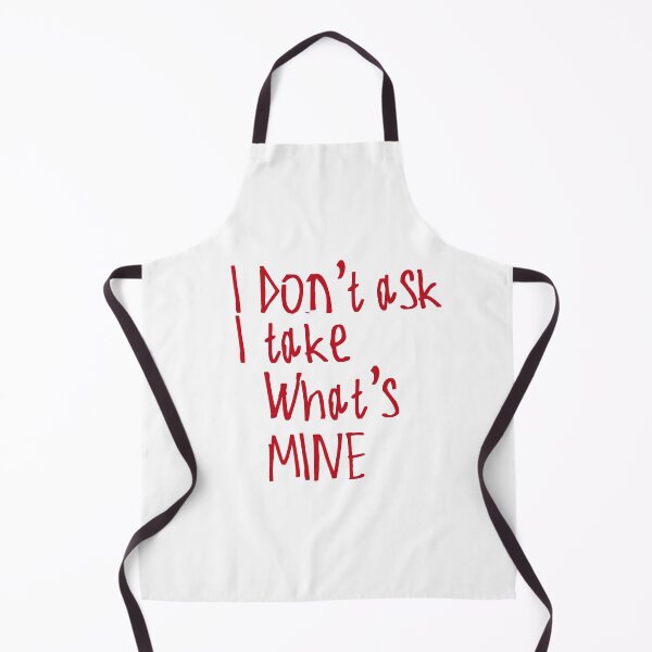 Item preview, I Don't Ask I Take What's Mine designed and sold by kinpirks.