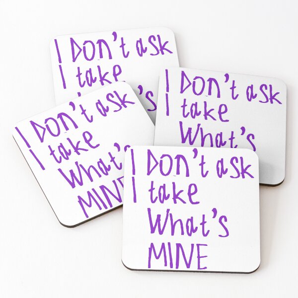 Item preview, I Don't Ask I Take What's Mine designed and sold by kinpirks.