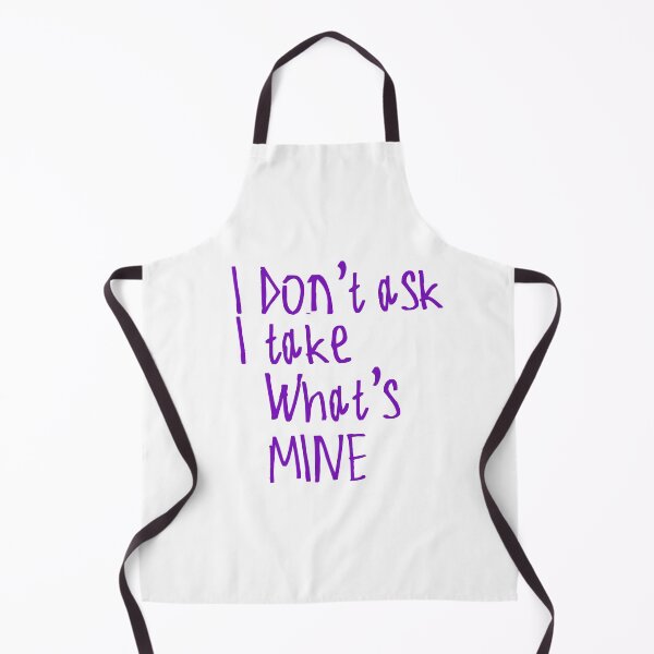 Item preview, I Don't Ask I Take What's Mine designed and sold by kinpirks.