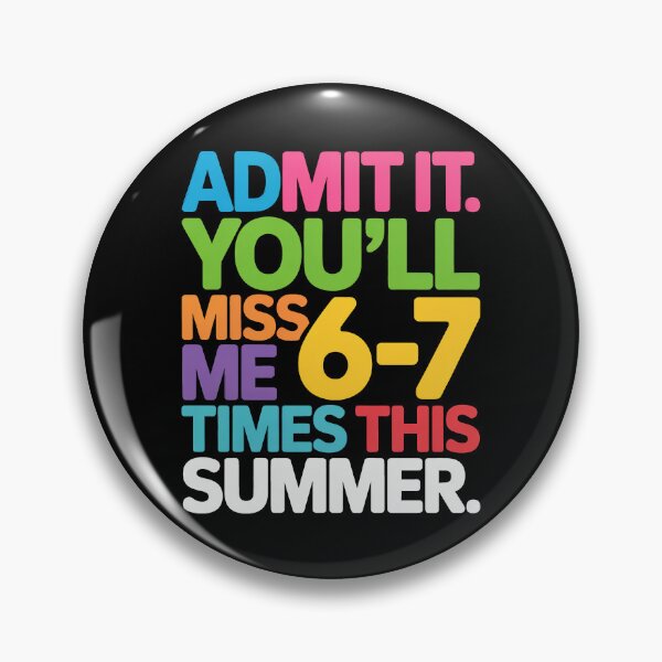 Item preview, Admit It You'll Miss Me 6-7 Times This Summer designed and sold by Millsoft.
