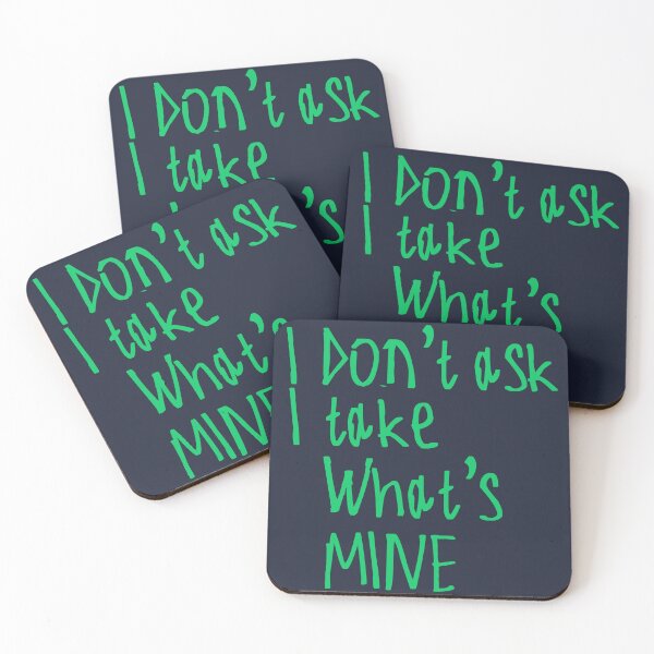 Item preview, I Don't Ask I Take What's Mine designed and sold by kinpirks.