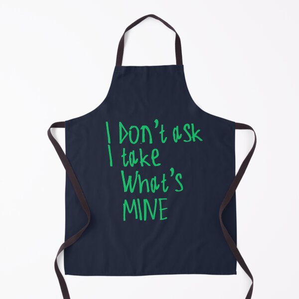 Item preview, I Don't Ask I Take What's Mine designed and sold by kinpirks.