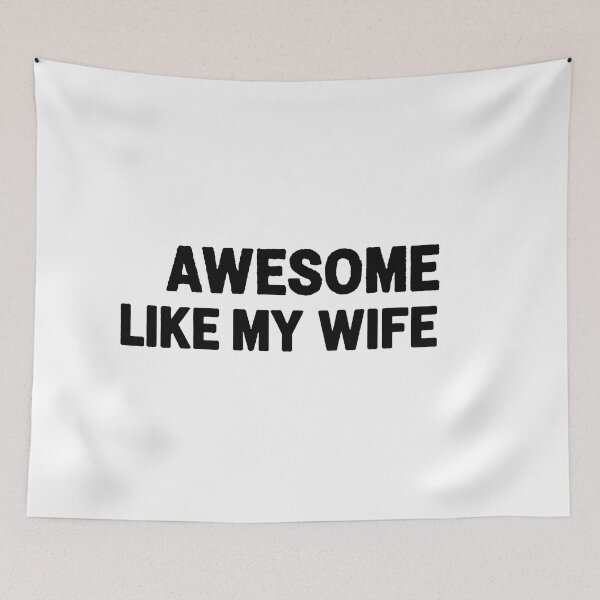 Item preview, Awesome Like My Wife designed and sold by Owcomm.