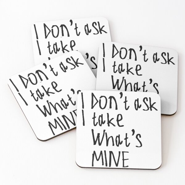 Item preview, I Don't Ask I Take What's Mine designed and sold by kinpirks.