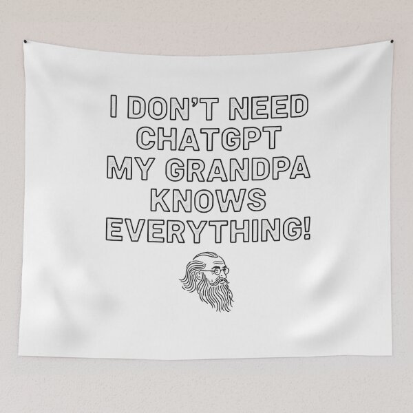 Item preview, I Don’t Need ChatGPT My Grandpa Knows Everything! designed and sold by Owcomm.