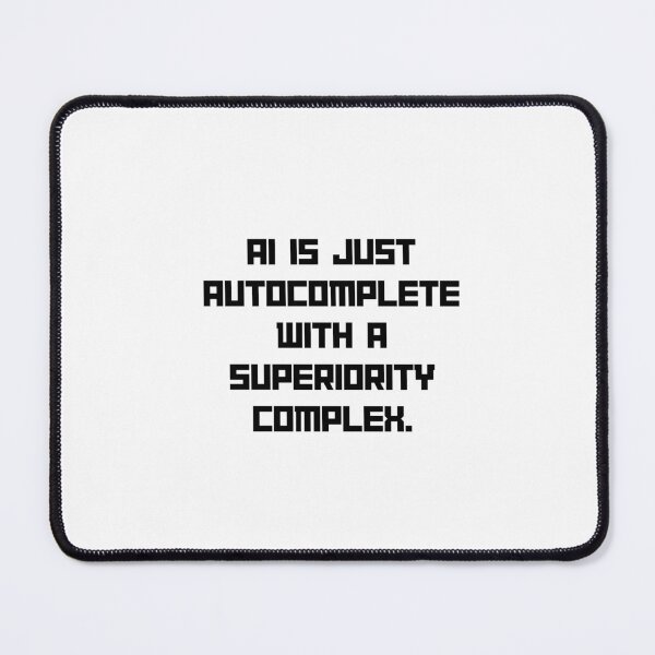 Item preview, AI Is Just Autocomplete Superiority Complex designed and sold by SantoshArts.