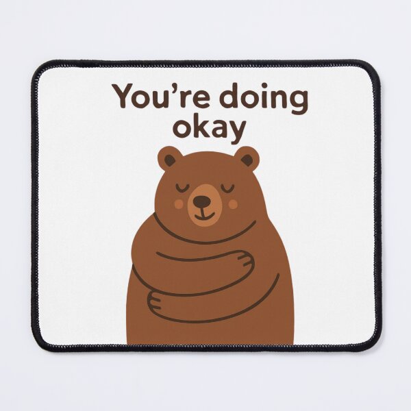 Item preview, You’re Doing Okay Cute Bear Comfort Design designed and sold by Snacky Paws.