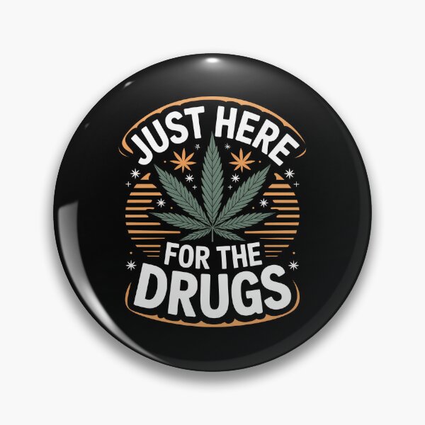 Item preview, Just Here For The Drugs Funny Weed Stoner Humor designed and sold by Say It With Ink.