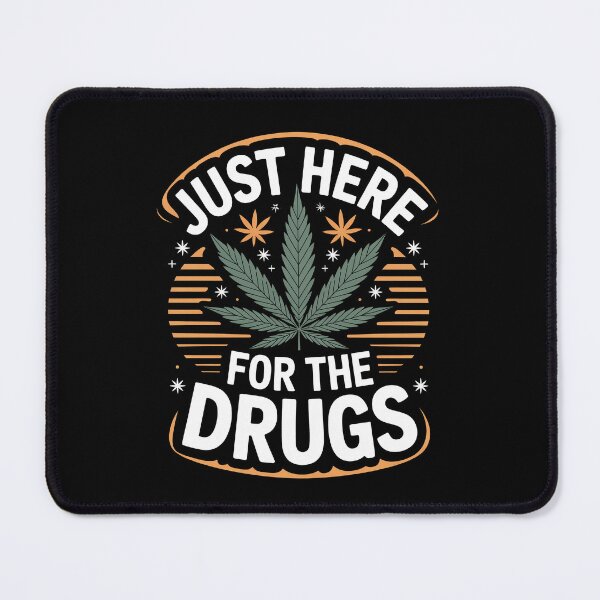 Item preview, Just Here For The Drugs Funny Weed Stoner Humor designed and sold by Say It With Ink.