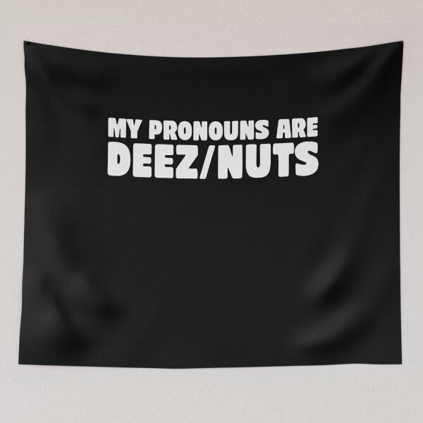 Item preview, My Pronouns Are Deez Nuts – Silly Sarcasm Saying designed and sold by Sutra-Lotus-Co.