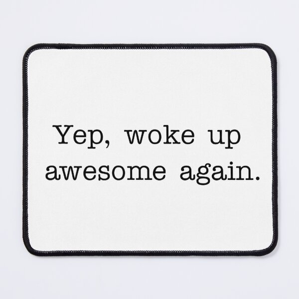 Item preview, Yep, woke up awesome again designed and sold by witchlingart.