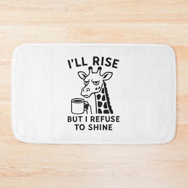 Item preview, I will rise but I refuse to shine, Grumpy Giraffe design designed and sold by Inappropriate Ink.