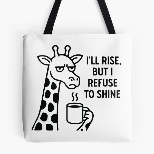 Item preview, I will rise but I refuse to shine, Grumpy Giraffe design 2 designed and sold by Inappropriate Ink.