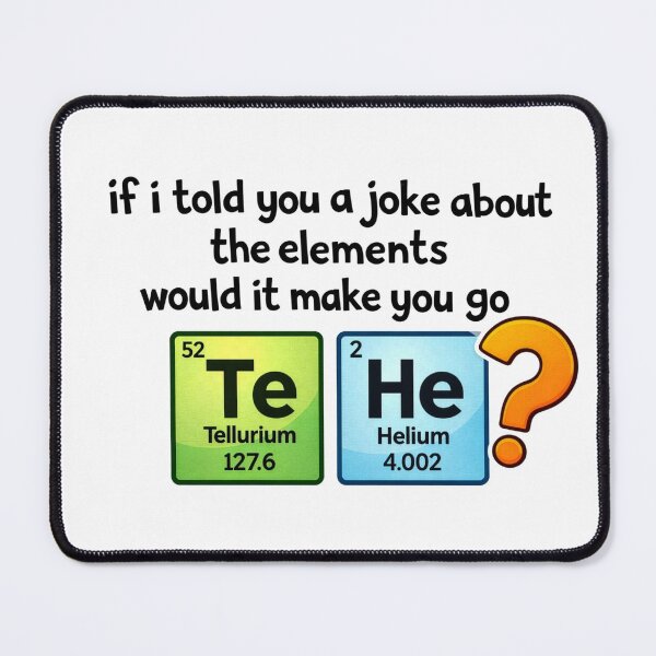 Item preview, Funny Chemistry Periodic Table TeHe Pun designed and sold by LSC-Prints.