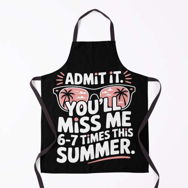 Item preview, Admit It You'll Miss Me 6-7 Times This Summer designed and sold by Millsoft.