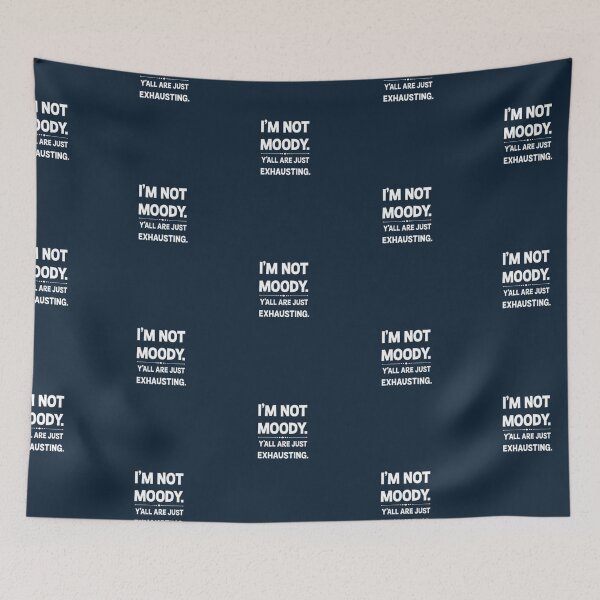 Item preview, I’m Not Moody Y’All are Just Exhausting Sarcastic Graphic designed and sold by GEM STYLE.