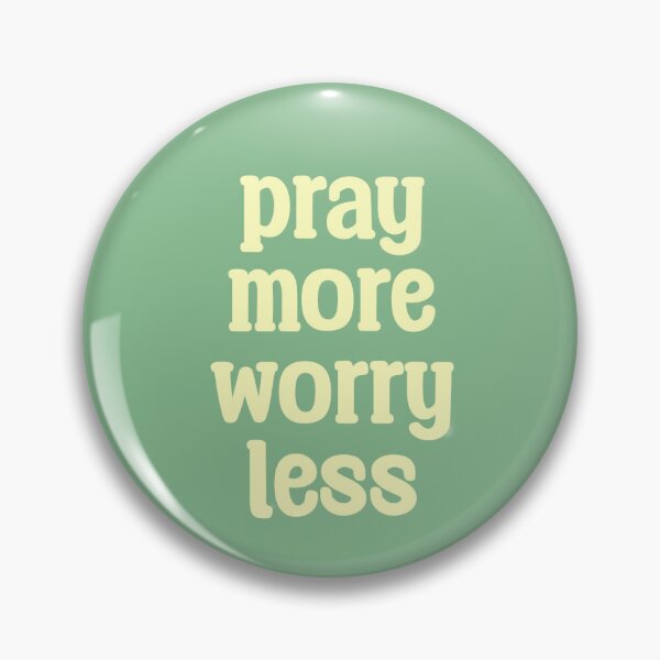 Item preview, PRAY MORE WORRY LESS designed and sold by thehappyintrovert .