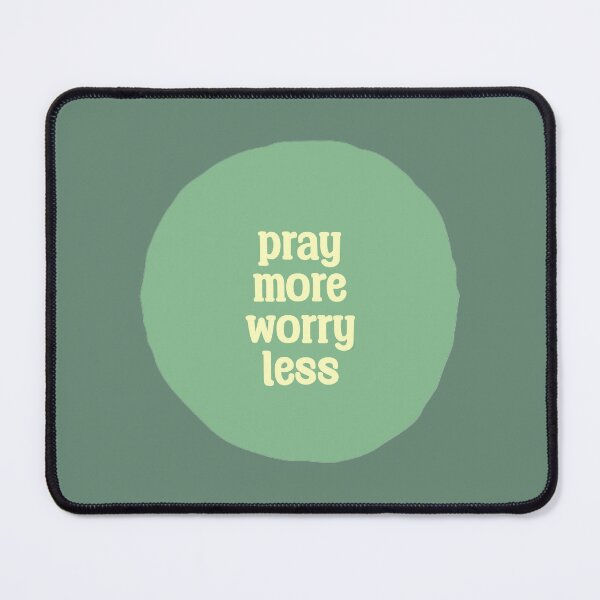 Item preview, PRAY MORE WORRY LESS designed and sold by thehappyintrovert .