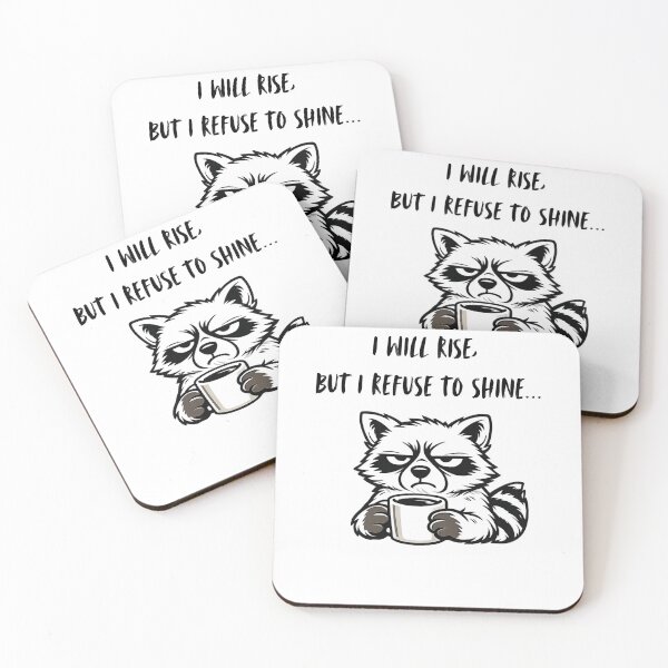 Item preview, I will rise but I refuse to shine, Grumpy Racoon design designed and sold by Inappropriate Ink.