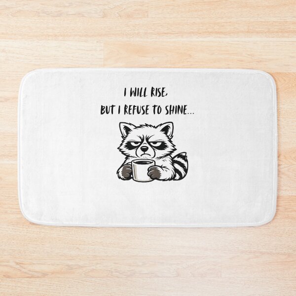 Item preview, I will rise but I refuse to shine, Grumpy Racoon design designed and sold by Inappropriate Ink.
