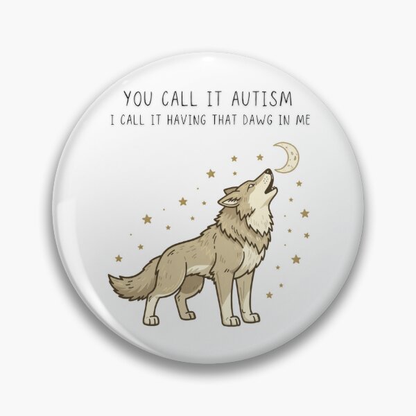 Item preview, You Call It Autism I Call It Having That Dawg In Me Funny Wolf Tee - Digital Art designed and sold by Panom Suavichien.