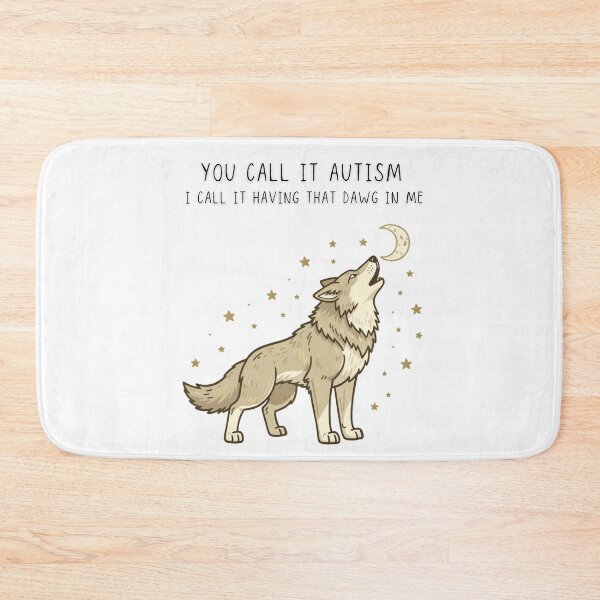 Item preview, You Call It Autism I Call It Having That Dawg In Me Funny Wolf Tee - Digital Art designed and sold by Panom Suavichien.
