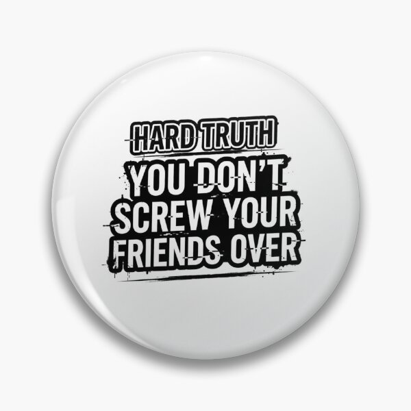 Item preview, Hard truth:  You Don't Screw Your Friends Over designed and sold by SparkandSeed.