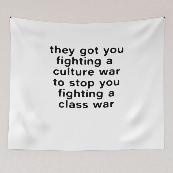 Item preview, They got you fighting a culture war to stop you fighting a class war designed and sold by BritySpear.