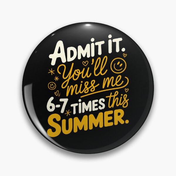 Item preview, Admit It You'll Miss Me 6-7 Times This Summer designed and sold by Millsoft.