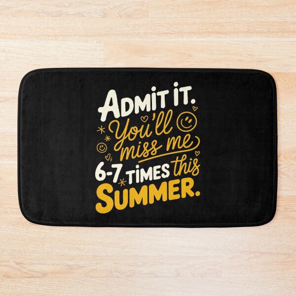 Item preview, Admit It You'll Miss Me 6-7 Times This Summer designed and sold by Millsoft.