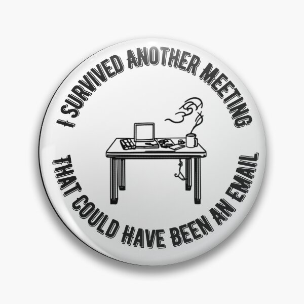 Item preview, I Survived Another Meeting Funny Office Pin designed and sold by Danisrin Prints.