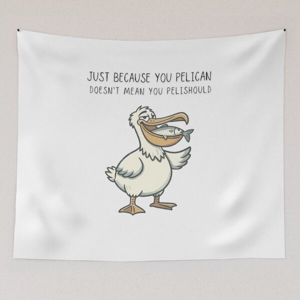 Item preview, Just Because You Pelican Doesn't Mean You Pelishould Funny Bird Tee - Digital Art designed and sold by Panom Suavichien.