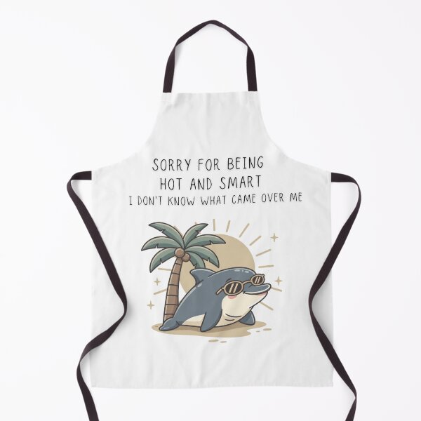 Item preview, Sorry For Being Hot And Smart I Don't Know What Came Over Me Dolphin Tee - Digital Art designed and sold by Panom Suavichien.