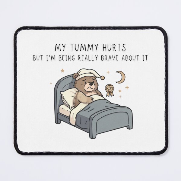 Item preview, My Tummy Hurts But I'm Being Really Brave About It Funny Bear Tee - Digital Art designed and sold by Panom Suavichien.