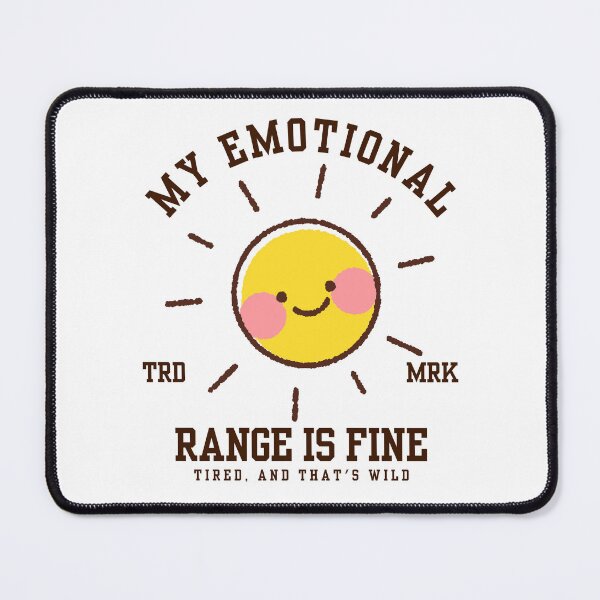 Item preview, My emotional range is fine tired, and that's wild designed and sold by Peerless-Prime.
