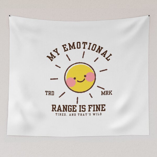 Item preview, My emotional range is fine tired, and that's wild designed and sold by Peerless-Prime.