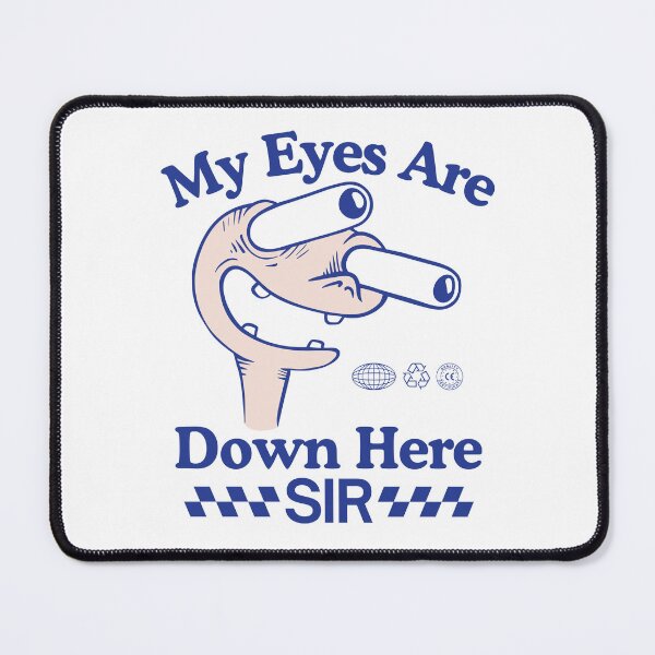 Item preview, My eyes are down here sir designed and sold by Peerless-Prime.