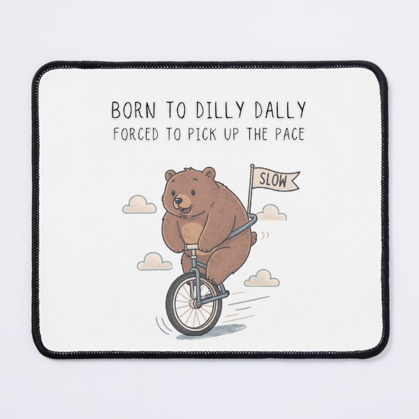 Item preview, Born To Dilly Dally Forced To Pick Up The Pace Funny Bear Unicycle Tee - Digital Art designed and sold by Panom Suavichien.