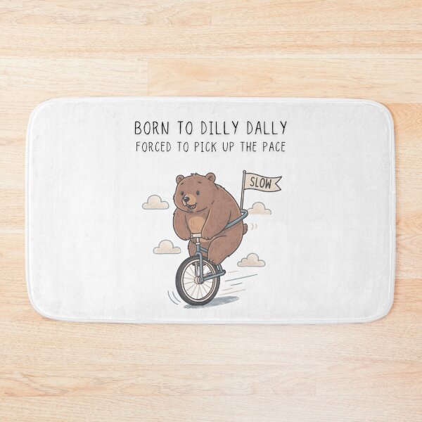 Item preview, Born To Dilly Dally Forced To Pick Up The Pace Funny Bear Unicycle Tee - Digital Art designed and sold by Panom Suavichien.