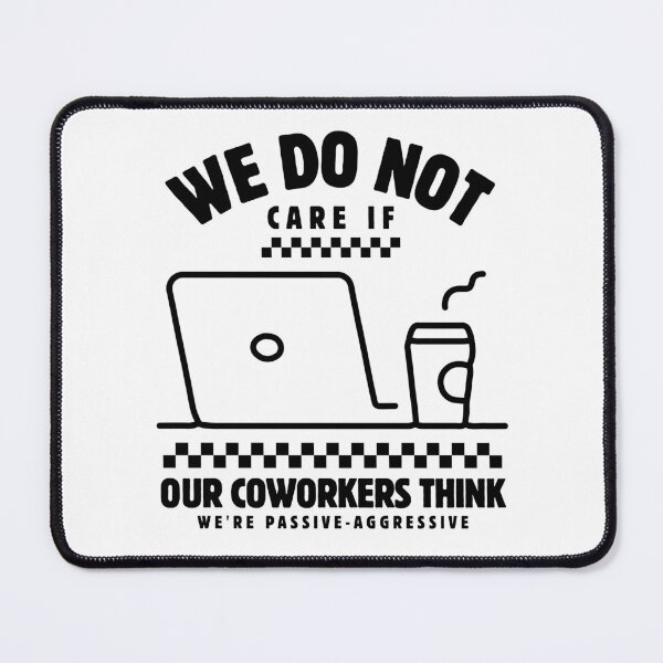 Item preview, We do not care if our coworkers think designed and sold by Peerless-Prime.