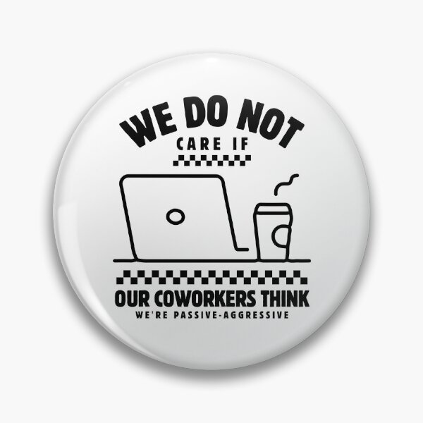 Item preview, We do not care if our coworkers think designed and sold by Peerless-Prime.