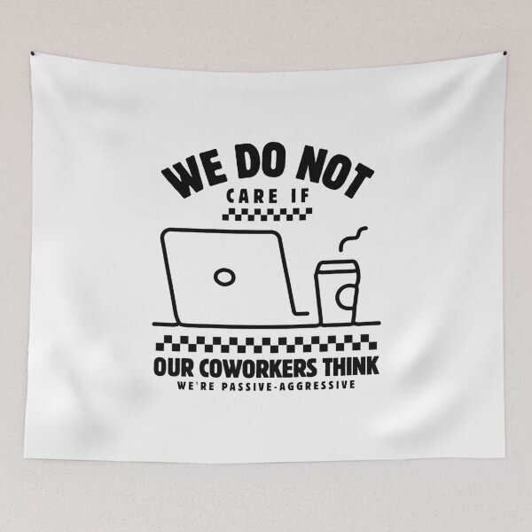 Item preview, We do not care if our coworkers think designed and sold by Peerless-Prime.