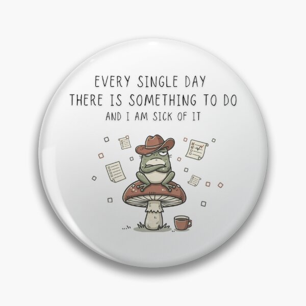 Item preview, Every Single Day There Is Something To Do And I Am Sick Of It Frog Tee - Digital Art designed and sold by Panom Suavichien.