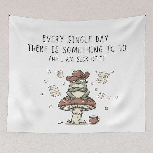 Item preview, Every Single Day There Is Something To Do And I Am Sick Of It Frog Tee - Digital Art designed and sold by Panom Suavichien.