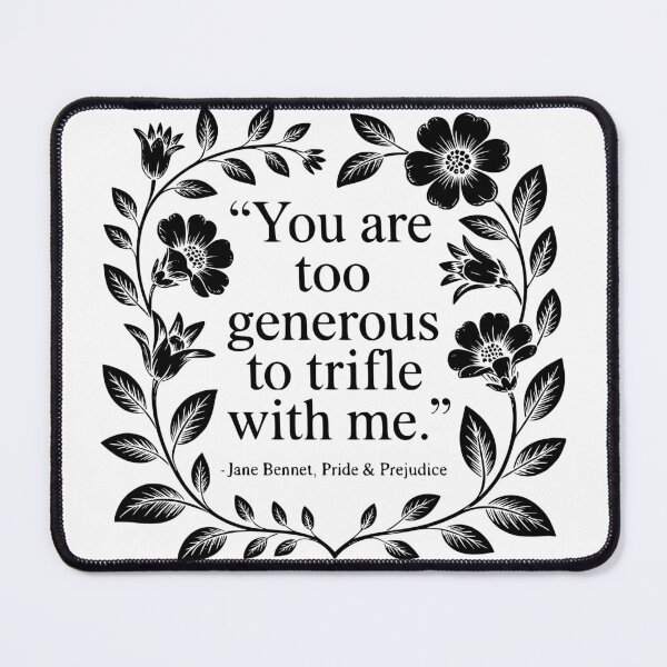 Item preview, You Are Too Generous To Trifle With Me. designed and sold by theartfulaspie.